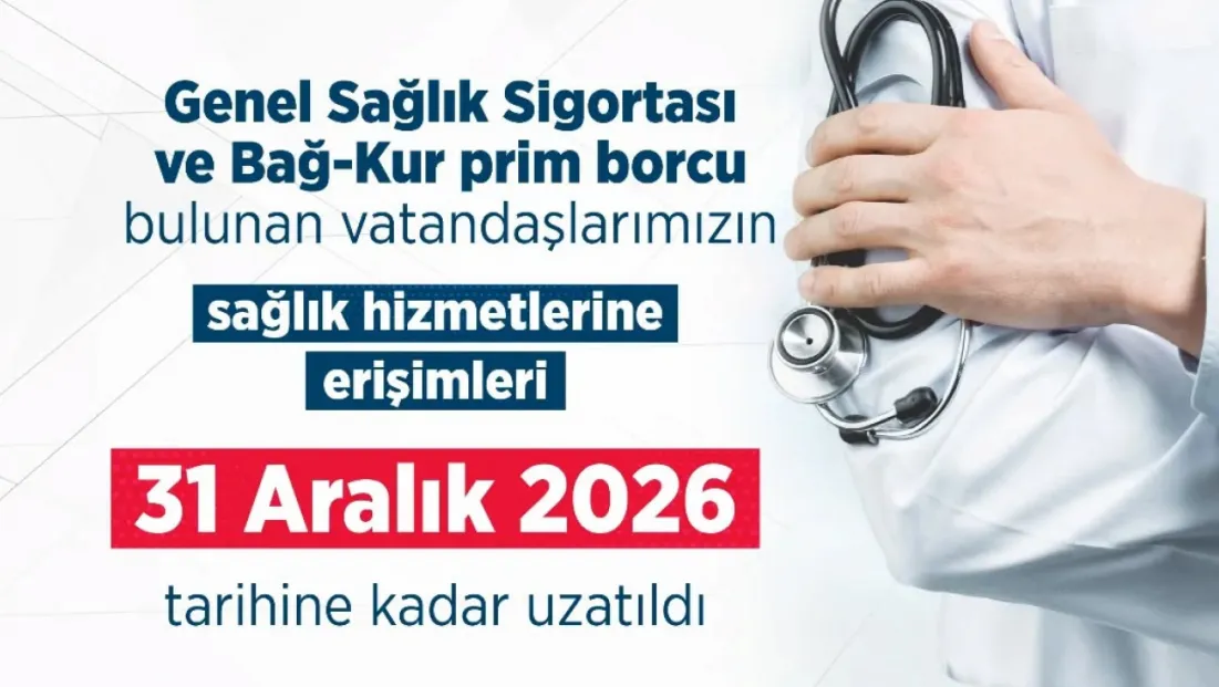 GSS ve Bağ-Kur prim borcu bulunan vatandaşların sağlık hizmetlerine erişimi yıl sonuna kadar uzatıldı