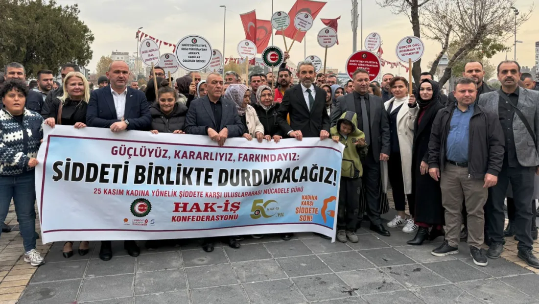 HAK-İŞ: Şiddetin her türlüsüne karşı 81 ilde meydanlardayız