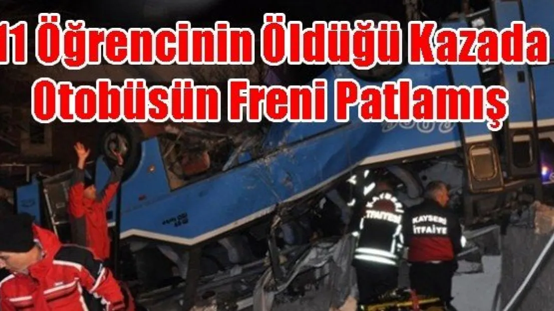 11 Öğrencinin Öldüğü Kazada Otobüsün Freni Patlamış 