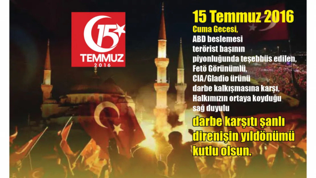 15 Temmuz Direnişi'nin Yıldönümü Kutlu Olsun