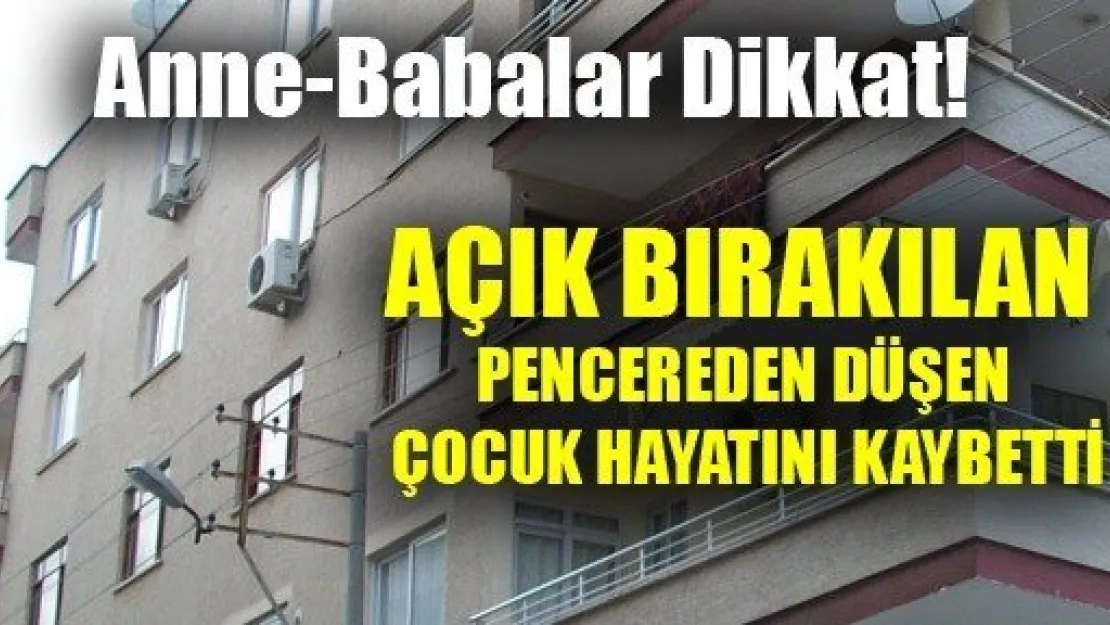 1 Yaşındaki Bebek Açık Bırakılan Pencereden Düştü