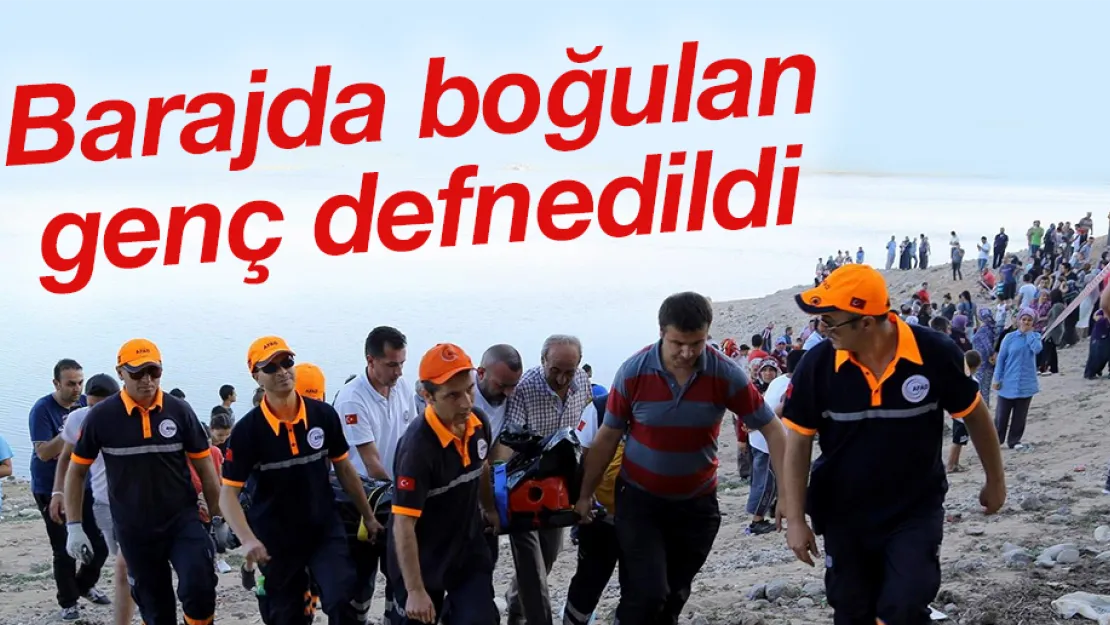 Barajda boğulan genç defnedildi