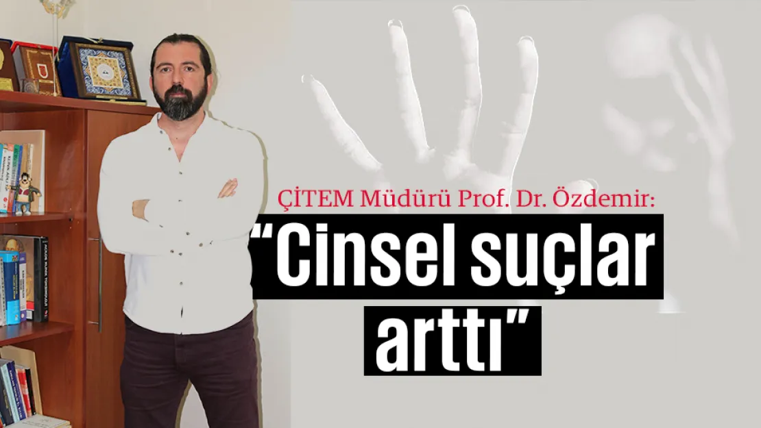 'Cinsel suçlar arttı'