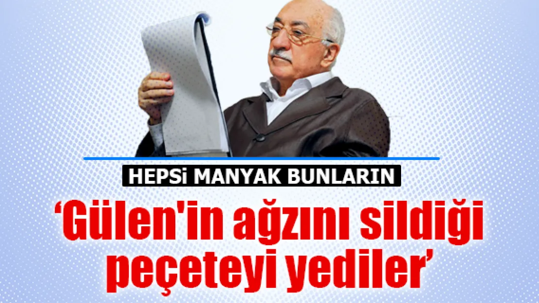 'Gülen'in ağzını sildiği peçeteyi yediler'