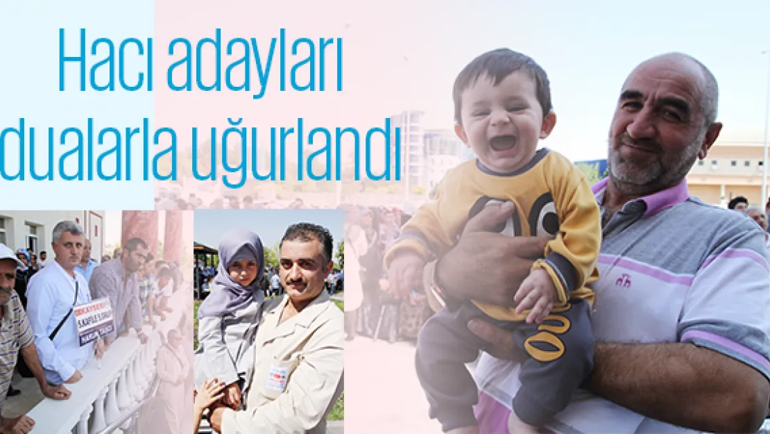 Hacı adayları dualarla uğurlandı