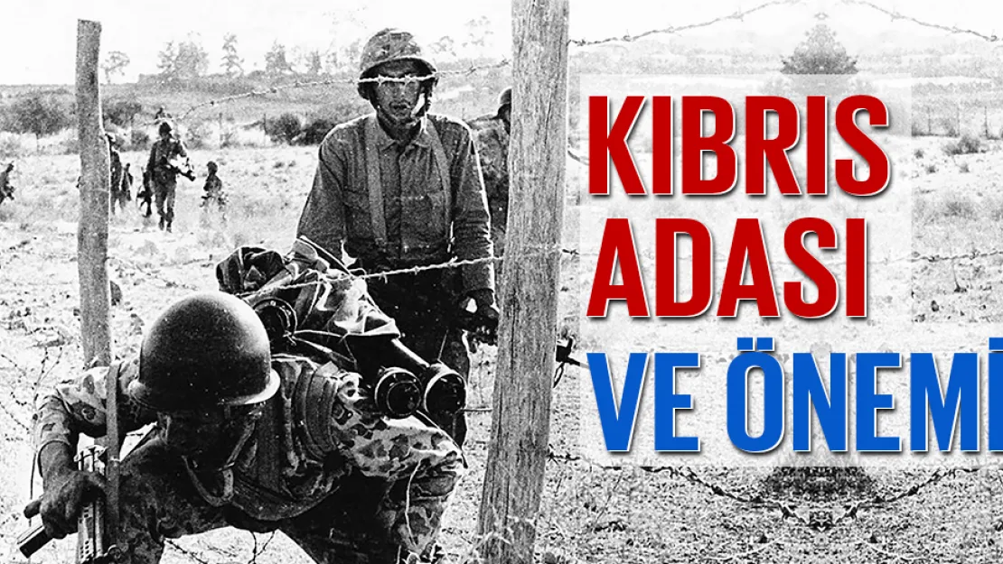 KIBRIS ADASI VE ÖNEMİ