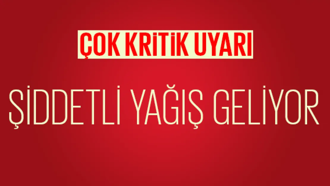 Meteoroloji'den kritik uyarı