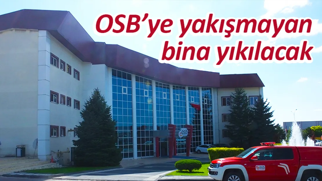 OSB'ye yakışmayan bina yıkılacak