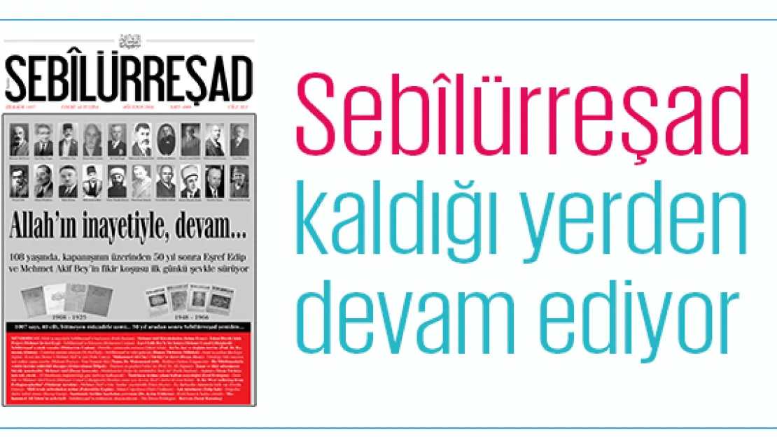 Sebîlürreşad kaldığı yerden devam ediyor