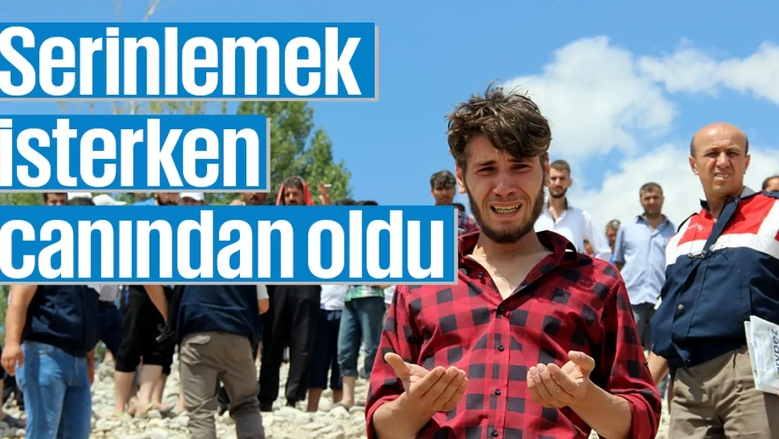 Serinlemek isterken canından oldu