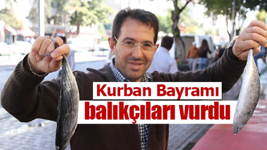 Kurban Bayramı balıkçıları vurdu