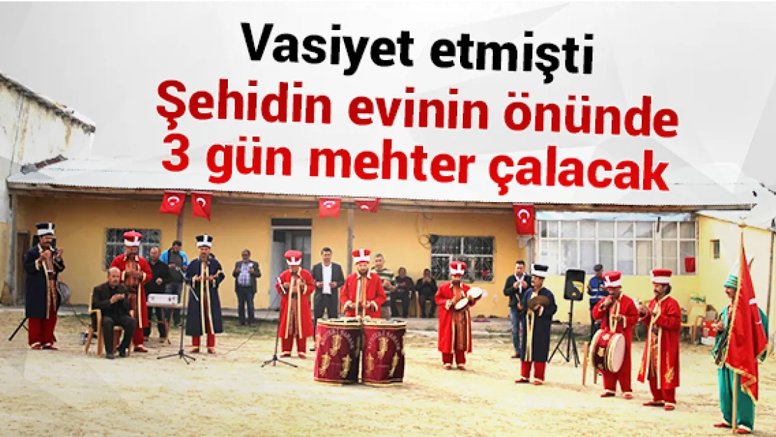 Şehidin evinin önünde 3 gün mehter çalacak