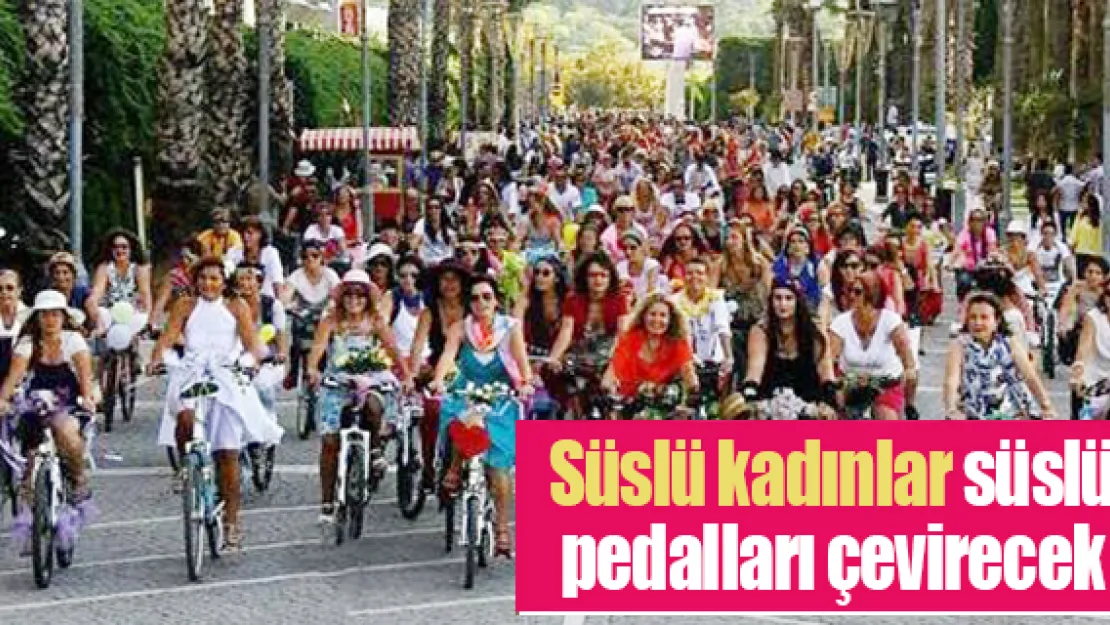 Süslü kadınlar süslü pedalları çevirecek