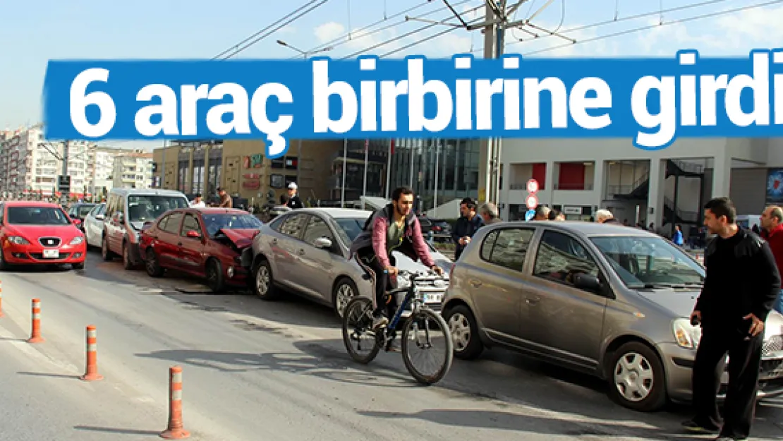 6 araç birbirine girdi