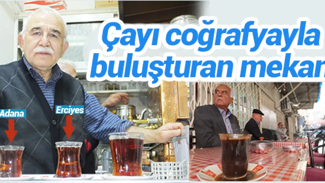 Çayı coğrafyayla buluşturan mekan