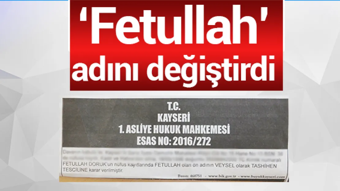 'Fetullah' adını değiştirdi