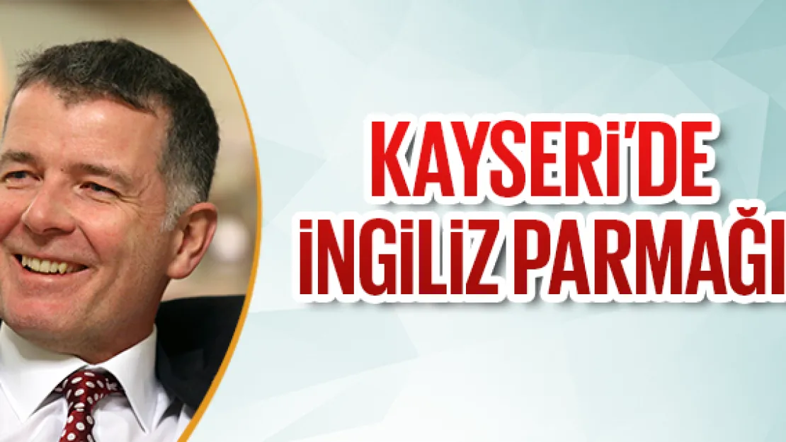 Kayseri'de İngiliz parmağı