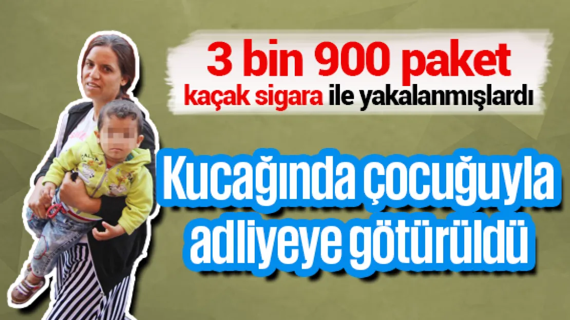 Kucağında çocuğuyla adliyeye götürüldü