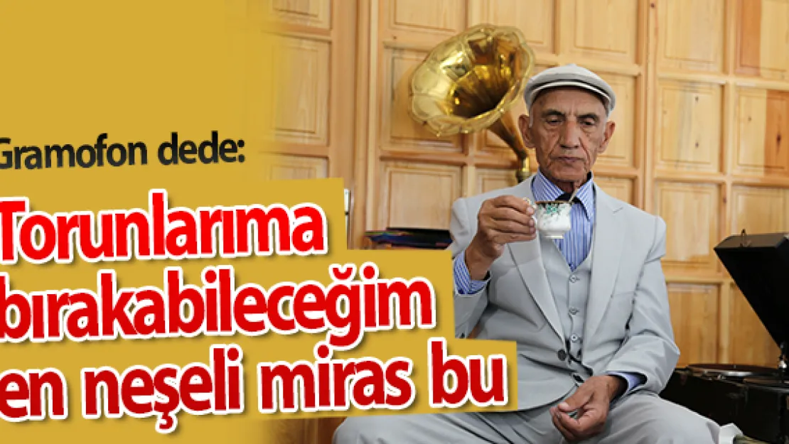 Torunlarıma bırakabileceğim en neşeli miras bu