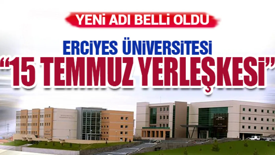 Yeni adı &quot15 Temmuz Yerleşkesi" oldu