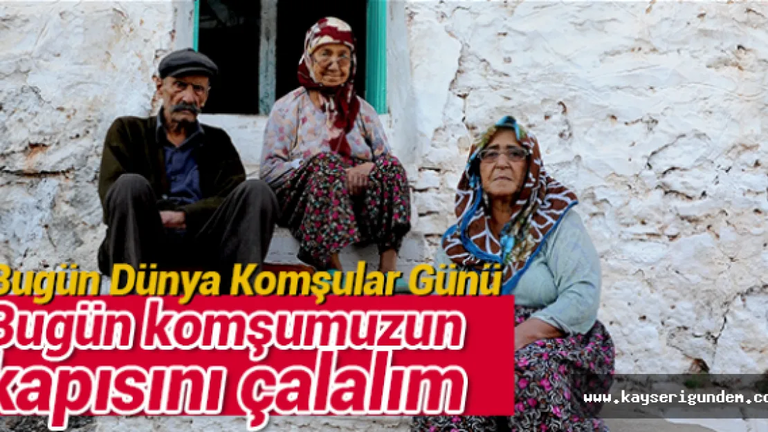 Bugün komşumuzun kapısını çalalım