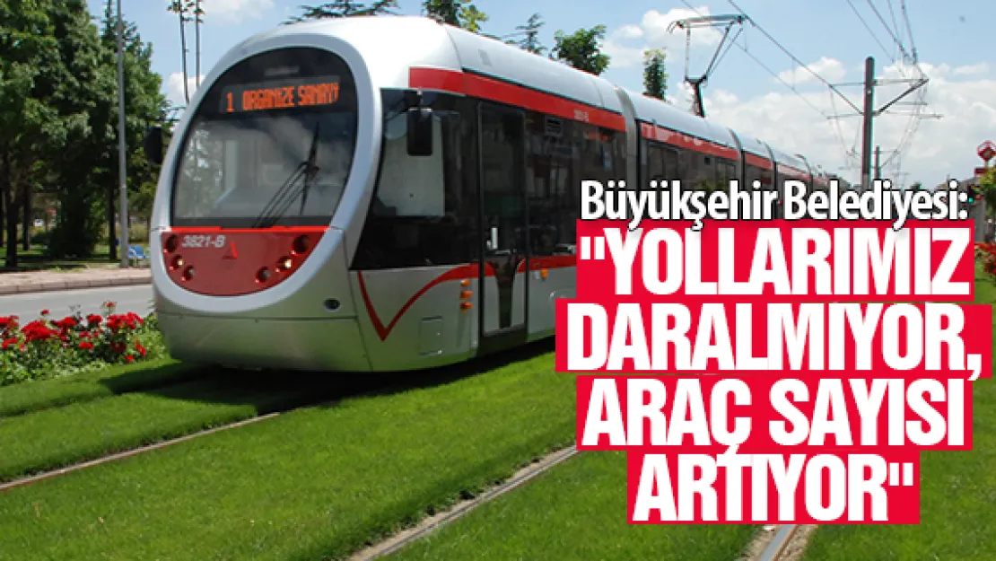 Büyükşehir Belediyesinden tramvay açıklaması