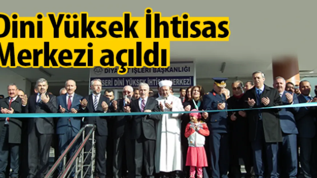 Dini Yüksek İhtisas Merkezi açıldı