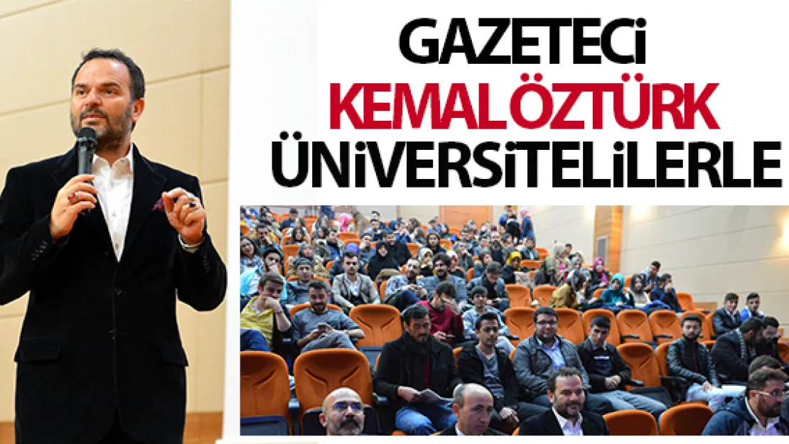 Gazeteci Kemal Öztürk üniversitelilerle