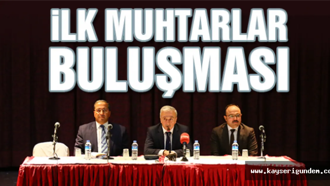 İLK MUHTARLAR BULUŞMASI