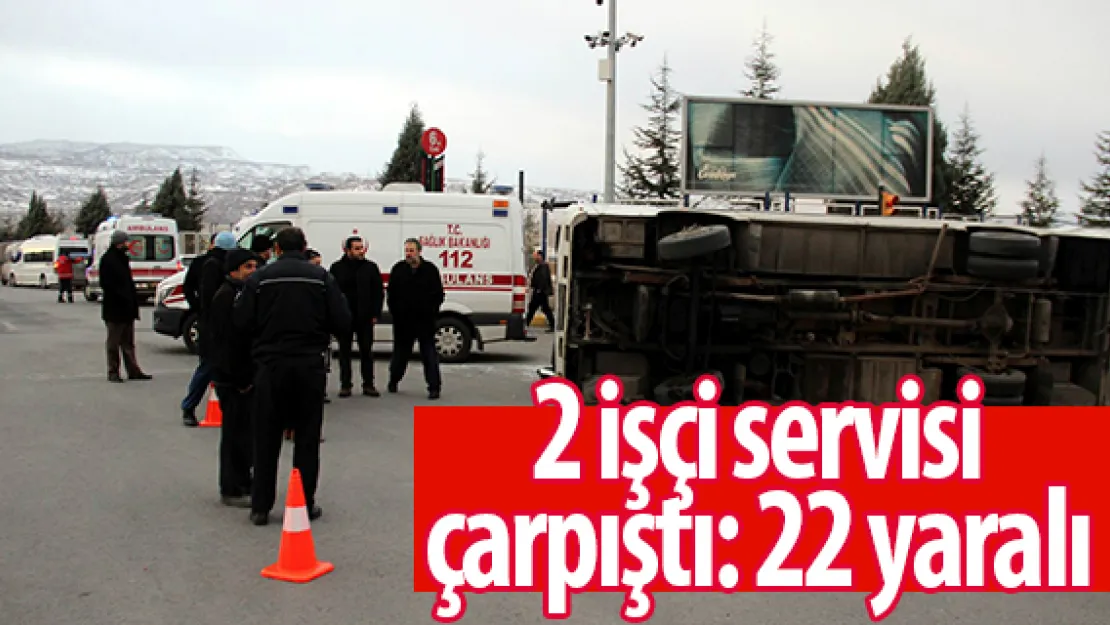 2 işçi servisi çarpıştı: 22 yaralı