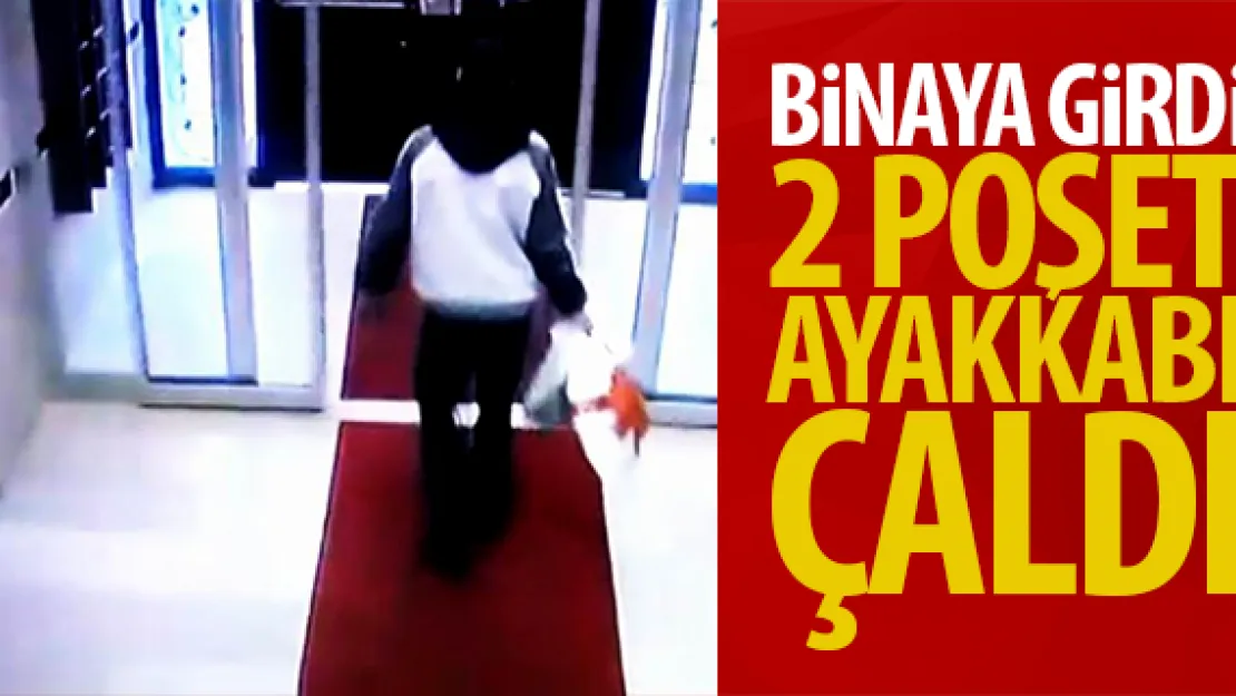 BiNAYA GiRDi 2 POŞET AYAKKABI ÇALDI