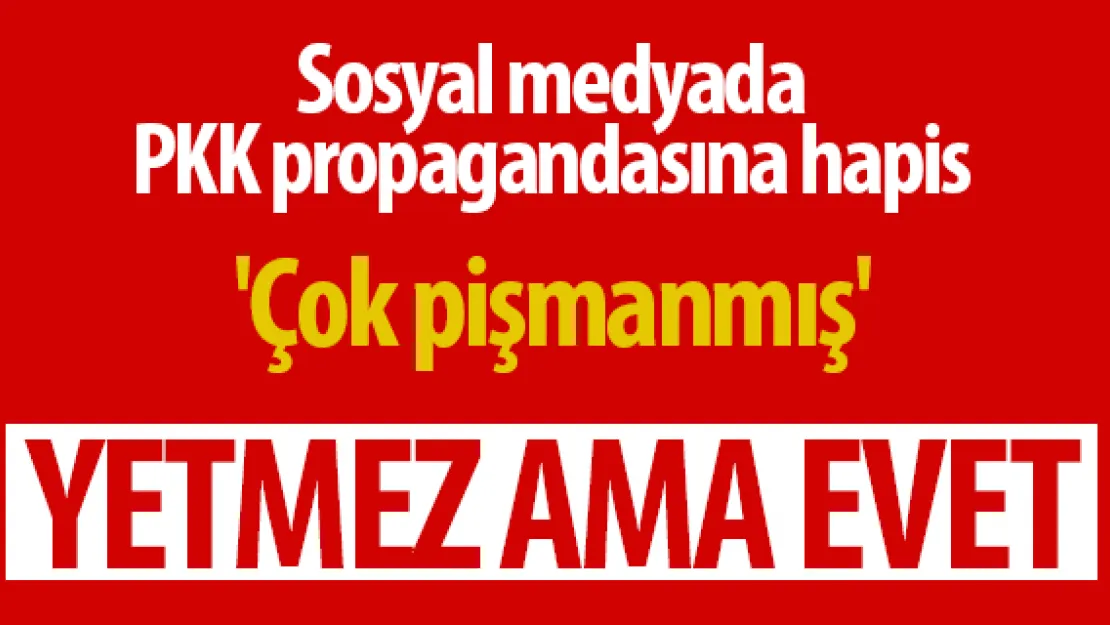 'Çok pişmanmış'