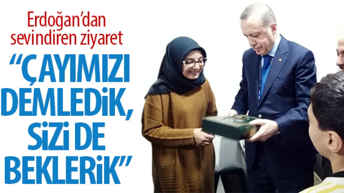 Cumhurbaşkanı Erdoğan pankart açan genç kızın evini ziyaret etti