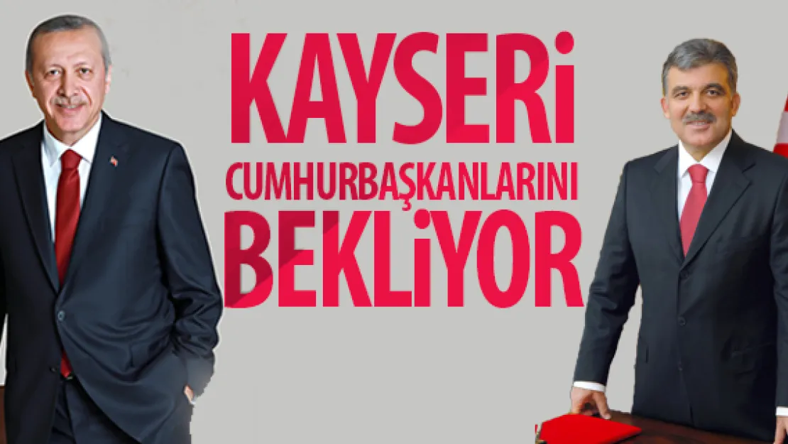 KAYSERi CUMHURBAŞKANLARINI BEKLiYOR