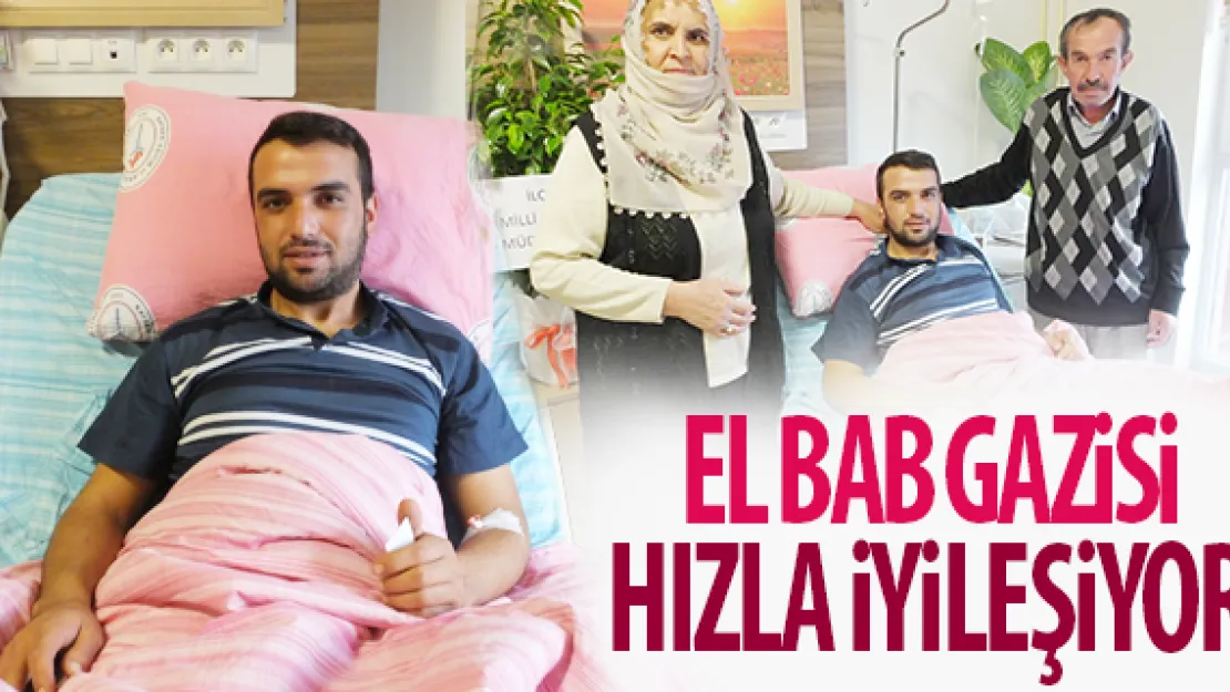 EL BAB GAZİSİ HIZLA İYİLEŞİYOR