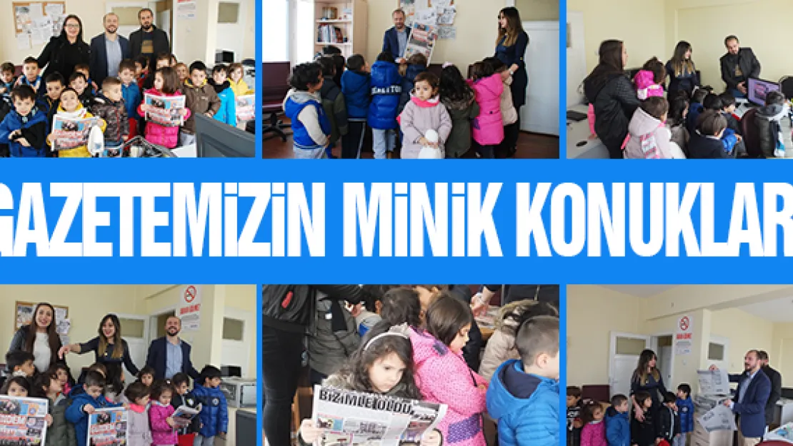 GAZETEMİZİN MİNİK KONUKLARI