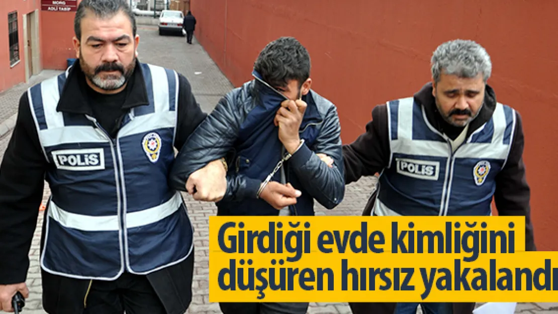 Girdiği evde kimliğini düşüren hırsız yakalandı