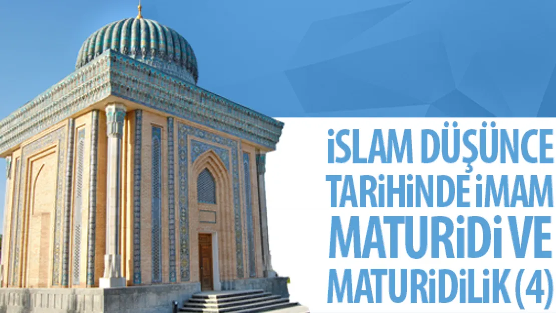 İSLAM DÜŞÜNCE TARİHİNDE İMAM MATURİDİ VE MATURİDİLİK (4)