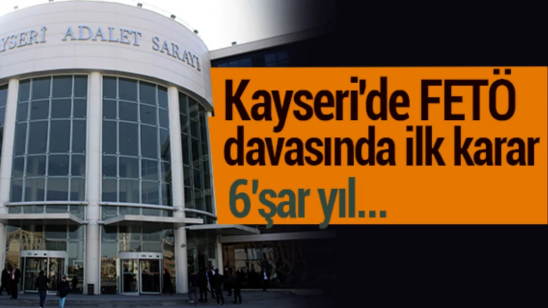 Kayseri'de FETÖ davasında ilk karar verildi