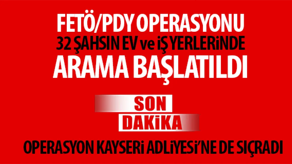 Kayseri'de FETÖ/PDY operasyonu