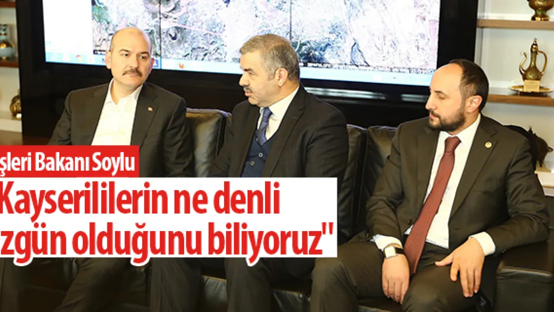&quotKayserililerin ne denli üzgün olduğunu biliyoruz"