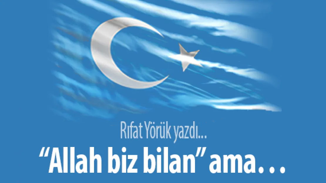 'Allah biz bilan' ama…