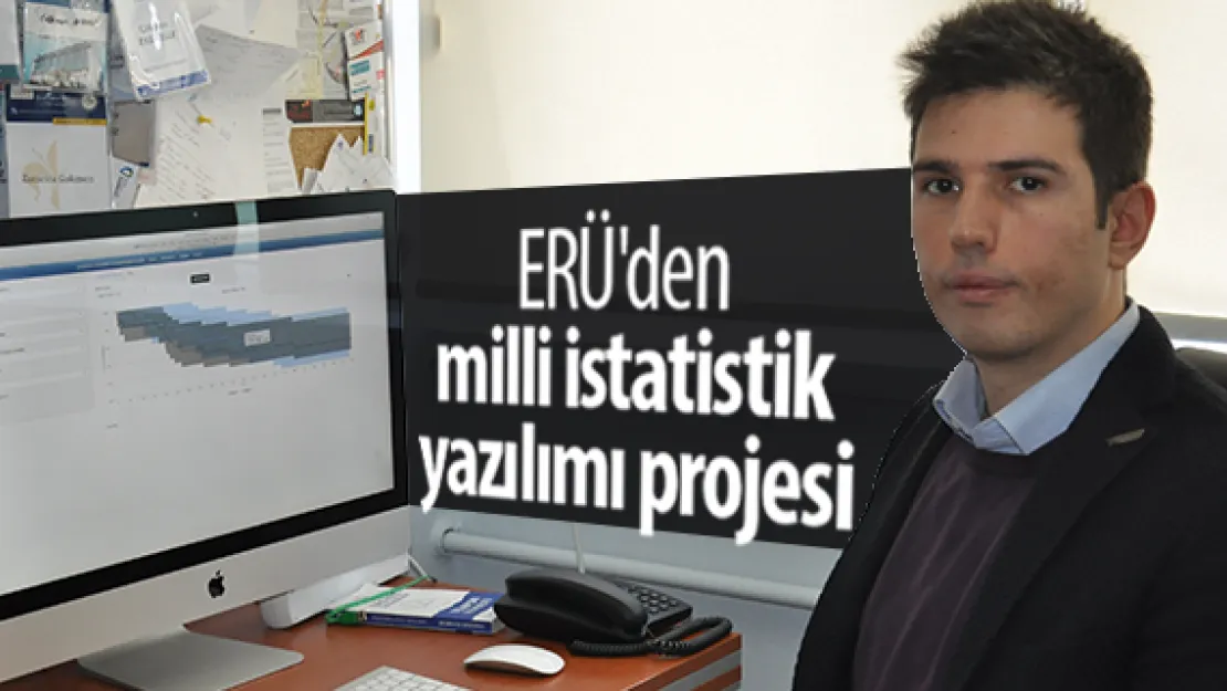 ERÜ'den milli istatistik yazılımı projesi