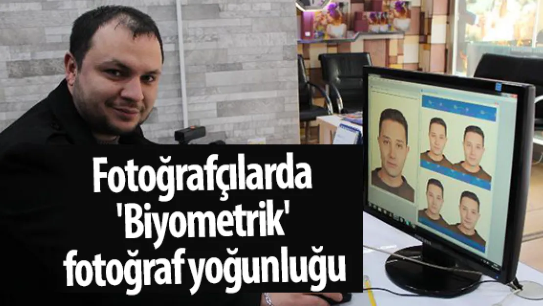 Fotoğrafçılarda 'Biyometrik' fotoğraf yoğunluğu