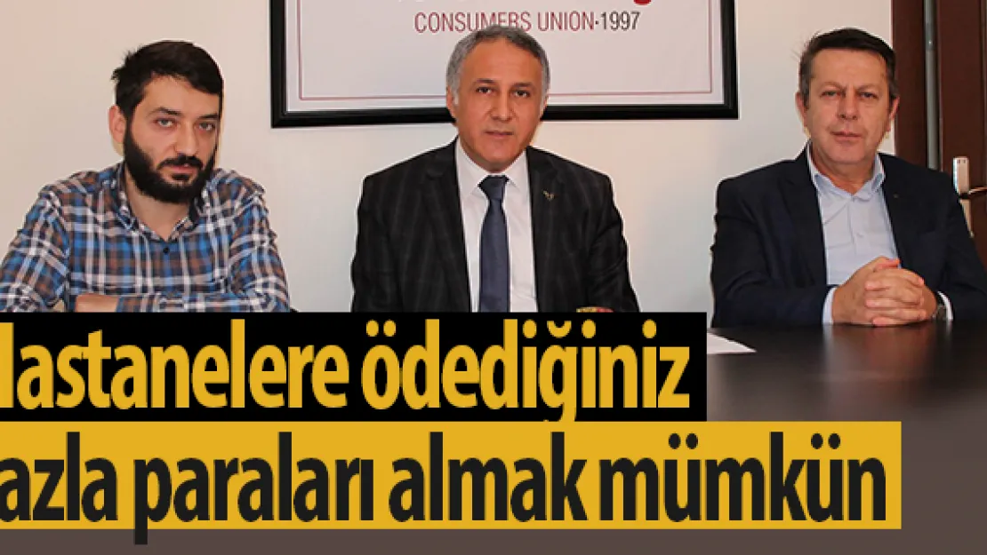 &quotHastanelere ödediğiniz fazla paraları almak mümkün"