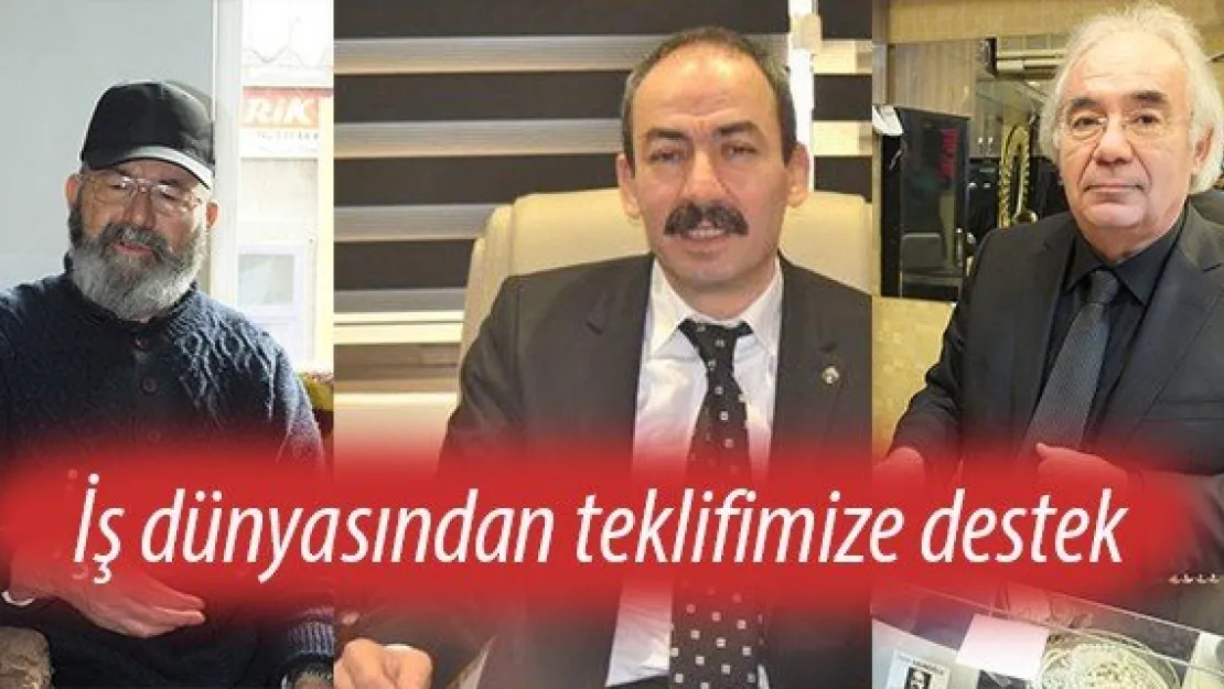 İş dünyasından teklifimize destek