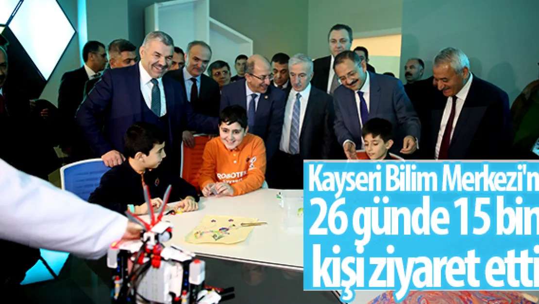Kayseri Bilim Merkezi'ni 26 günde 15 bin kişi ziyaret etti