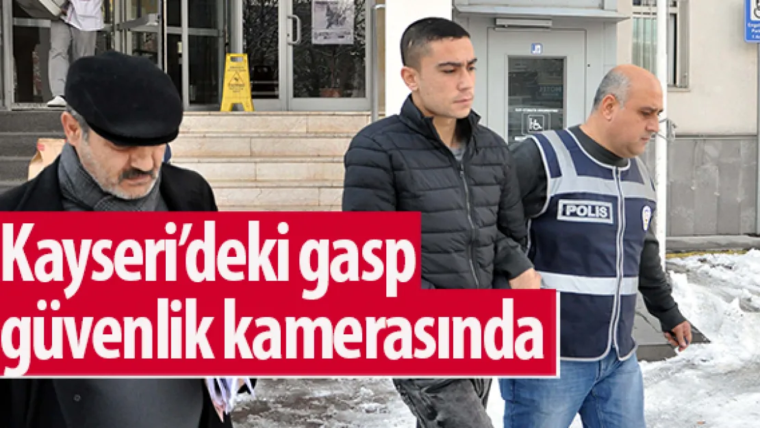Kayseri'deki gasp güvenlik kamerasında