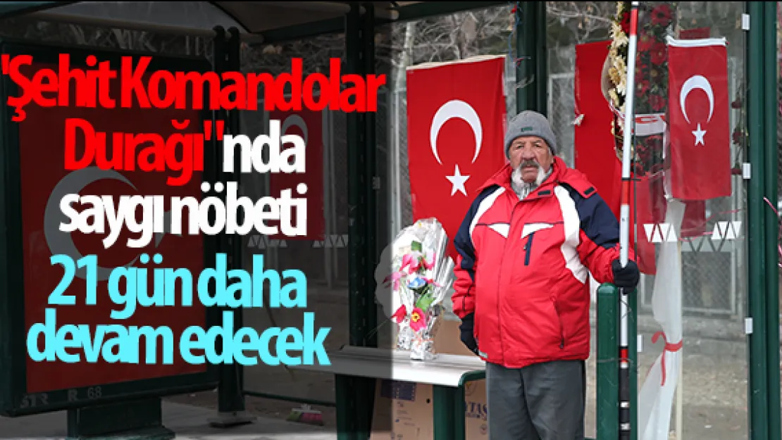 "Şehit Komandolar  Durağı&quotnda saygı nöbeti 21 gün daha devam edecek