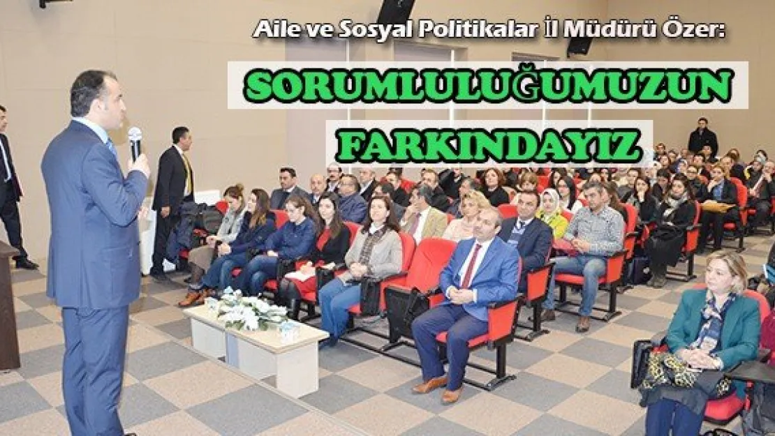 Sorumluluğumuzun farkındayız